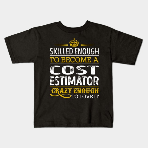 Skilled Enough To Become A Cost Estimator Kids T-Shirt by RetroWave